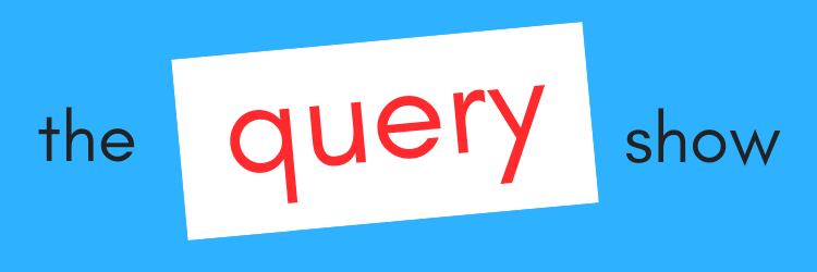 The Query Show